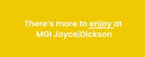 Enjoy Work Life at MGI Joyce|Dickson